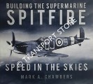 Building the Supermarine Spitfire - Speed in the Skies by CHAMBERS, Mark A.